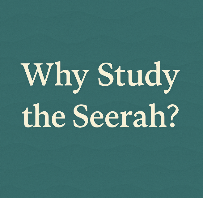 Why Study the Seerah?